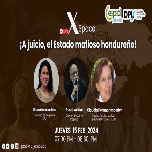 X space: “¡A juicio, el Estado mafioso hondureño!”