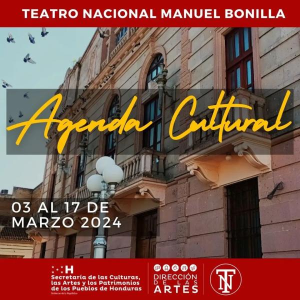 Agenda Cultural: Teatro Nacional Manuel Bonilla Marzo 2024