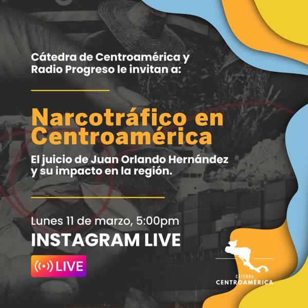 Instagram Live: Narcotráfico en Centroamérica, su relación con el reciente caso del ex presidente Juan Orlando Hernández y sus impactos en la región